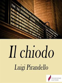 Il chiodo .  Luigi Pirandello