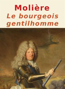 Le bourgeois gentilhomme.  Molire