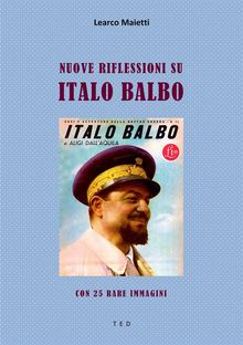 Nuove riflessioni su Italo Balbo.  Learco Maietti