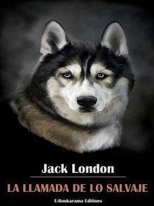 La llamada de lo salvaje.  Jack London