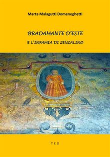 Bradamante d'Este e l'infamia di Zenzalino.  Marta Malagutti Domeneghetti