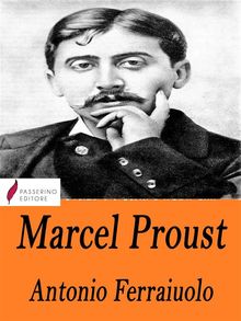 Marcel Proust.  Antonio Ferraiuolo