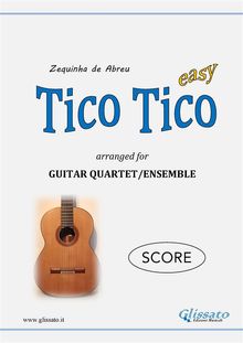 Tico Tico - Guitar Quartet (SCORE).  ZEQUINHA ABREU
