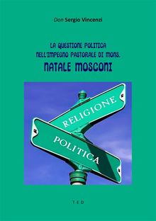 La questione politica nell'impegno pastorale di Mons. Natale Mosconi.  Sergio Vincenzi