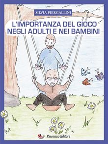 L'importanza del gioco negli adulti e nei bambini.  Silvia Piergallini