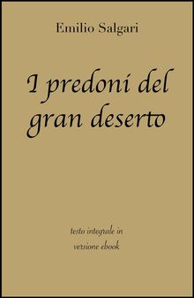 I predoni del gran deserto di Emilio Salgari in ebook.  grandi Classici