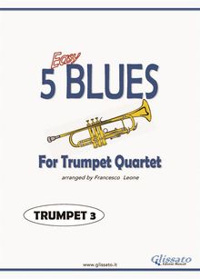 Trumpet 3 part of "5 Easy Blues" for Trumpet quartet.  Joe 