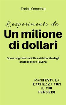 L'esperimento da un milione di dollari.  Enrica Orecchia Traduce Steve Pavlina