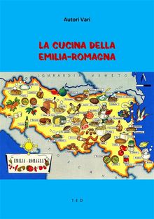La Cucina della Emilia-Romagna.  Autori vari