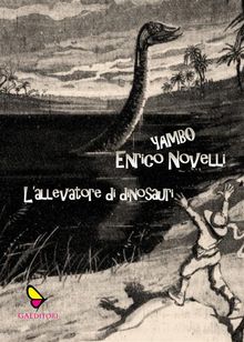 L'allevatore di dinosauri.  Yambo (Enrico Novelli)