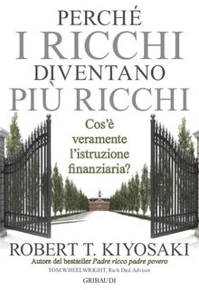 Perche_i_ricchi_diventano_piu_ricchi.  Robert T. Kiyosaki