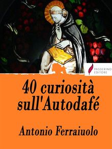 40 curiosit sull'Autodaf.  Antonio Ferraiuolo