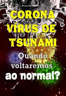 Coronavrus de tsunami. Quando voltaremos ao normal?.  Bruno Del Medico