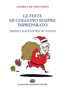 Le feste mi colgono sempre impreparato.  Andrea Di Gregorio