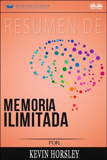 Resumen De Memoria Ilimitada, Por Kevin Horsley.  Arturo Juan Rodrguez Sevilla