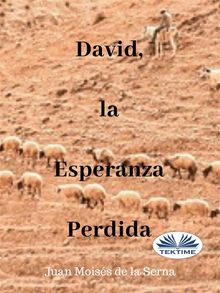 David, La Esperanza Perdida.  Juan Mois?s de la Serna