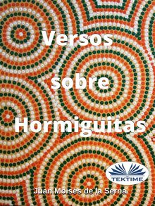 Versos Sobre Hormiguitas.  Juan Mois?s de la Serna