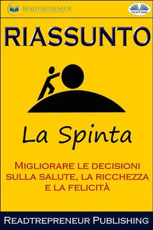 Riassunto Di La Spinta: Migliorare Le Decisioni Sulla Salute, La Ricchezza E La Felicit.  Patrizia Sorbara