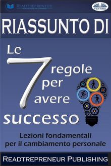 Riassunto Di Le 7 Regole Per Avere Successo.  Alberto Favaro