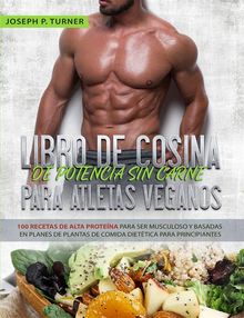 Libro De Cocina De Potencia Sin Carne Para Atletas Veganos.  Arturo Juan Rodrguez Sevilla