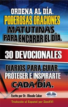 Ordena Al Da.  Poderosas Oraciones Matutinas Para Encarar El Da..  Santiago Machain