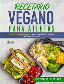 Recetario Vegano Para Atletas.  Nahum Gilberto Romero