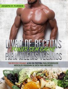 Livro De Receitas Power Sem Carne Para Atletas Veganos.  Andrea Luri Abe