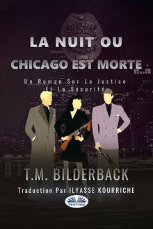 La Nuit Ou Chicago Est Morte - Un Roman Sur La Justice Et La Scurit.  K.Ilyasse