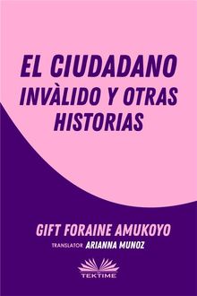 El Ciudadano Invlido Y Otras Historias.  Aria Muoz