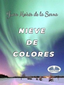 Nieve De Colores.  Juan Mois?s de la Serna