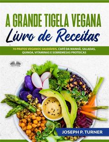 A Grande Tigela Vegana  Livro De Receitas.  Luiza Spiller Fernandes