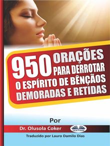 950 Oraes Para Derrotar O Esprito De Bnos Demoradas E Retidas.  Lauro Dias