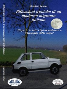 Riflessioni Ironiche Di Un Moderno Migrante Italiano.  Massimo Longo e Maria Grazia Gullo