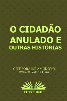 O Cidado Anulado E Outras Histrias.  Valeria Gauz