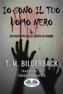 Io Sono Il Tuo Uomo Nero - Un Racconto Della Contea Di Sardis.  Tomaso Bonavita