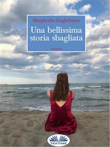 Una Bellissima Storia Sbagliata.  Margherita Guglielmino