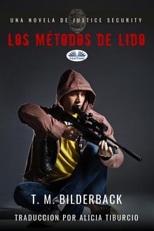 Los Mtodos De Lido - Una Novela De Justice Security.  Alicia Tiburcio