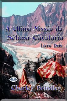 A ltima Misso Da Stima Cavalaria: Livro Dois.  Leticia Santos