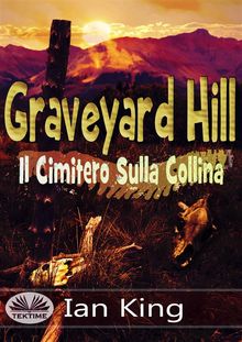 Graveyard Hill - Il Cimitero Sulla Collina.  Manuel Martignano