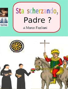 Sta Scherzando, Padre?.  Marco Fogliani