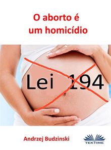 O Aborto  Um Homicdio.  Aderito Francisco Huo