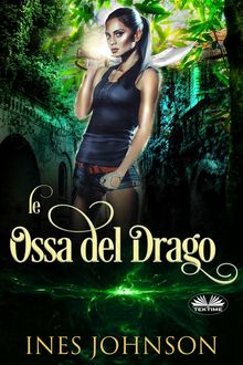 Le Ossa Del Drago.  Alessandra Maffioli