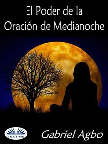 El Poder De La Oracin De Medianoche.  Elsa Gonzlez