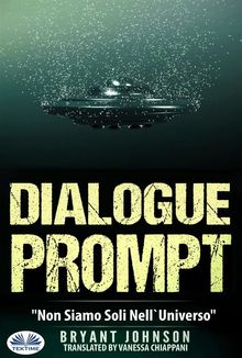 Dialogue Prompt - Non Siamo Soli Nell'Universo.  Vanessa Chiappani