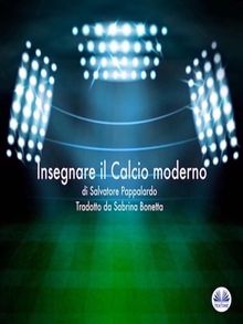 Insegnare Il Calcio Moderno.  Salvatore Pappalardo