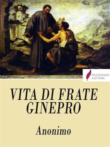 Vita di Frate Ginepro.  Annimo