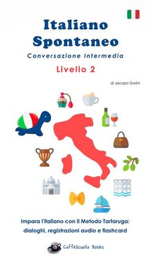 Italiano Spontaneo - Livello 2 Conversazione Intermedia.  Jacopo Gorini