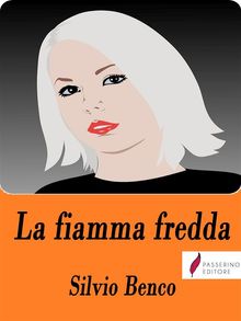 La fiamma fredda.  Silvio Benco