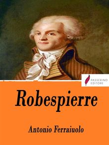 Robespierre.  Antonio Ferraiuolo