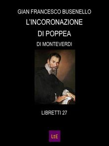 L'incoronazione di Poppea.  GIAN FRANCESCO BUSENELLO